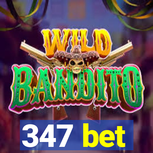 347 bet